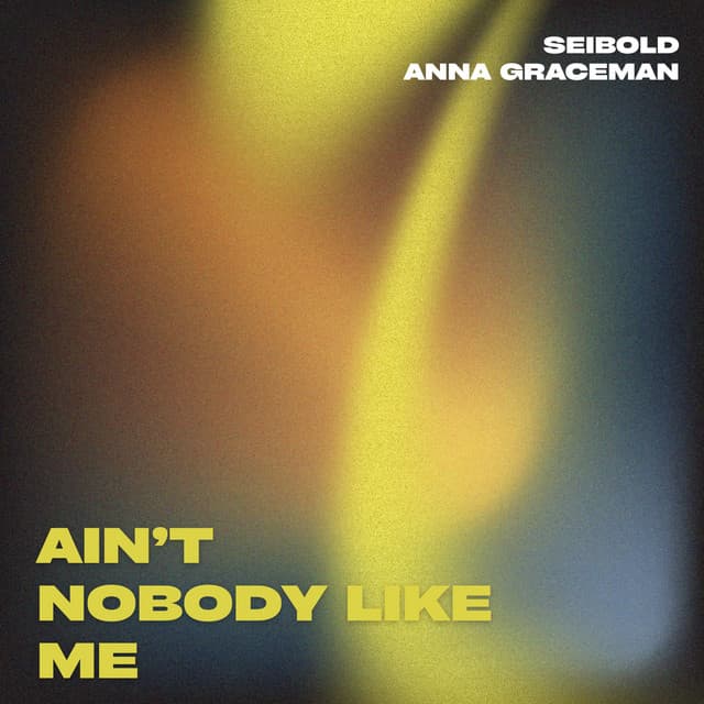 Ain't Nobody Like Me by Seibold × Anna Graceman — album artwork